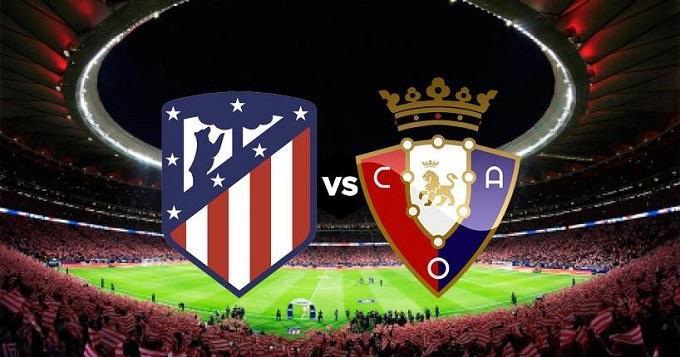 Soi keo nha cai Atletico Madrid vs Osasuna, 15/12/2019 - VDQG Tay Ban Nha