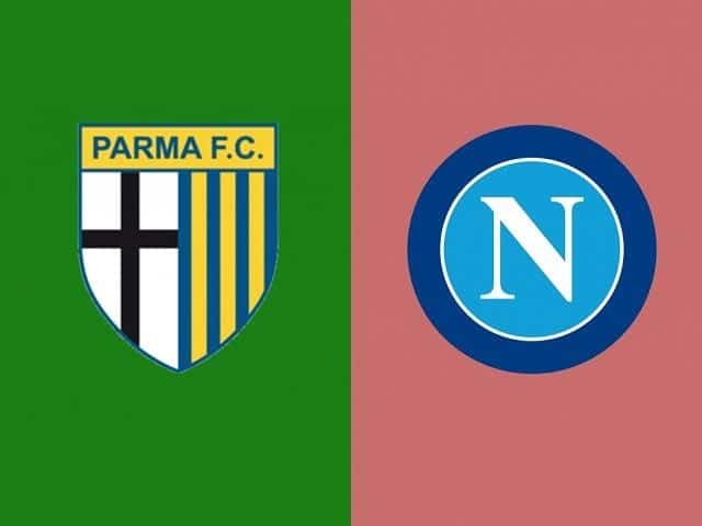 Soi keo Parma vs Napoli, 23/7/2020