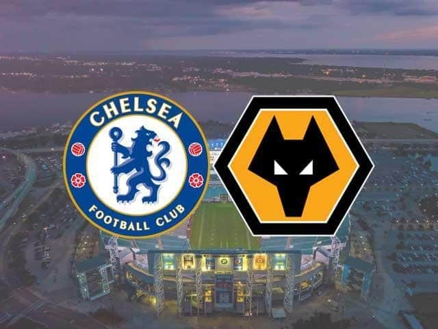 Soi keo Chelsea vs Wolves, 28/01/2021