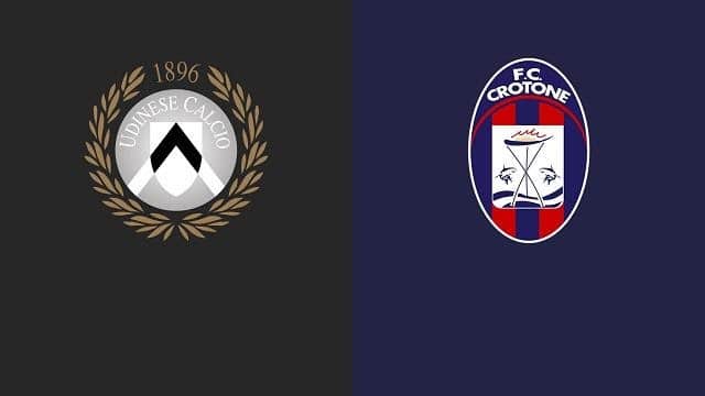 Soi keo Crotone vs Udinese, 17/4/2021