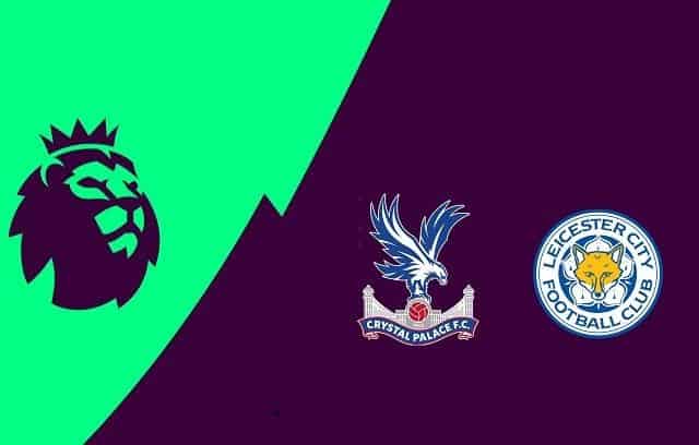 Soi keo Leicester vs Crystal Palace, 27/4/2021