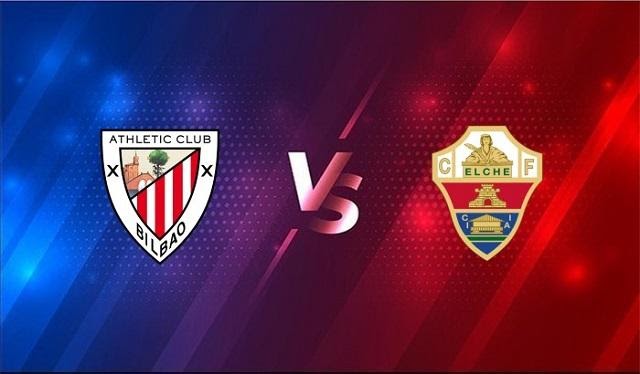 Soi keo Elche vs Ath Bilbao, 22/05/2021