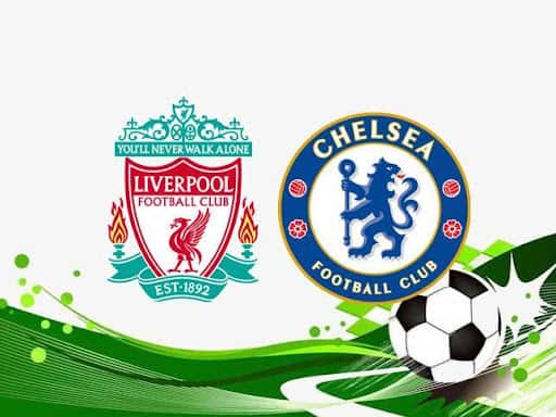 Soi keo Liverpool vs Chelsea, 28/08/2021